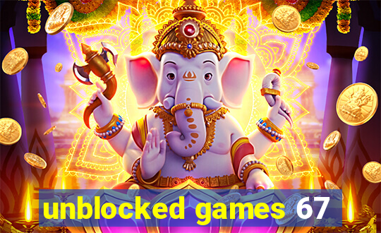 unblocked games 67